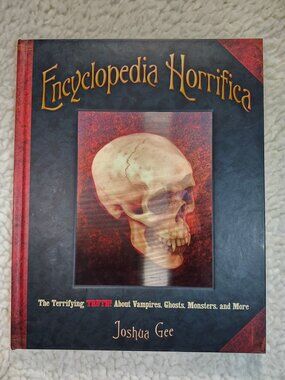 Encyclopedia Horrifica Joshua Gee Hardcover 2007 Scholastic Horror Book Color